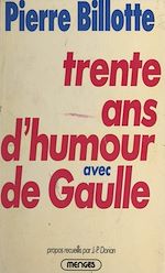 Télécharger le livre :  Trente ans d'humour avec de Gaulle