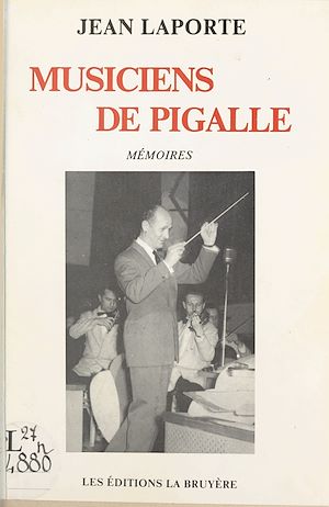 Téléchargez le livre :  Musiciens de Pigalle ou Cinquante ans de musique