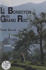 Télécharger le livre :  Les mémoires d'André Gallice, poète-paysan bauju, savoyard (2). Le Borboyon du Grand Roc