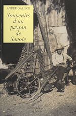 Télécharger le livre :  Les mémoires d'André Gallice (3). Souvenirs d'un paysan de Savoie
