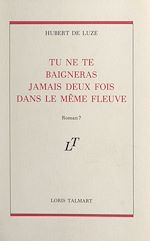Télécharger le livre :  Tu ne te baigneras jamais deux fois dans le même fleuve