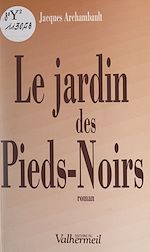Télécharger le livre :  Le jardin des Pieds-Noirs
