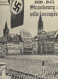 Téléchargez le livre :  Strasbourg : ville occupée, 1939-1945