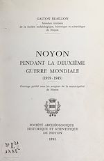 Télécharger le livre :  Noyon pendant la Deuxième Guerre mondiale (1939-1945)