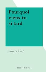 Download this eBook Pourquoi viens-tu si tard