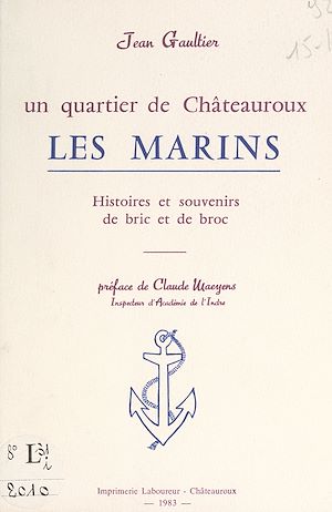 Téléchargez le livre :  Un quartier de Châteauroux : les Marins