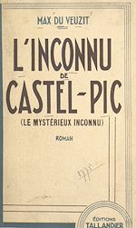 Télécharger le livre :  L'inconnu de Castel-Pic (le mystérieux inconnu)
