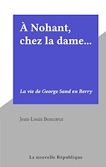 Télécharger le livre :  À Nohant, chez la dame...