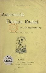 Télécharger le livre :  Mademoiselle Floriette Bachet du Conservatoire