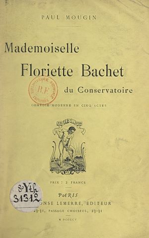 Téléchargez le livre :  Mademoiselle Floriette Bachet du Conservatoire