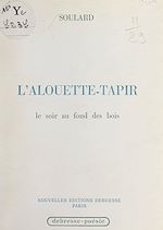 Télécharger le livre :  L'alouette-tapir le soir au fond des bois