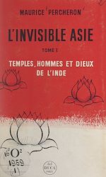 Télécharger le livre :  L'invisible Asie (1). Temples, hommes et dieux de l'Inde
