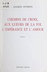 Télécharger le livre :  Chemins de croix, aux lueurs de la foi, l'espérance et l'amour