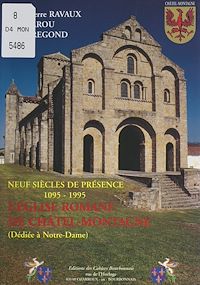Téléchargez le livre :  L'église romane de Châtel-Montagne, dédiée à Notre-Dame : neuf siècles de présence, 1095-1995