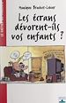 Télécharger le livre :  Les écrans dévorent-ils vos enfants ?