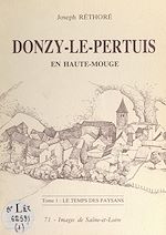 Télécharger le livre :  Donzy-le-Pertuis en Haute-Mouge (1). Le temps des paysans