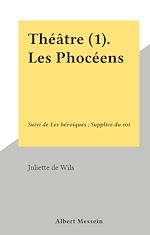 Télécharger le livre :  Théâtre (1). Les Phocéens