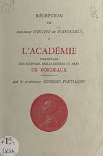 Télécharger le livre :  Réception de Monsieur Philippe de Rothschild à l'Académie nationale des sciences, belles-lettres et arts de Bordeaux