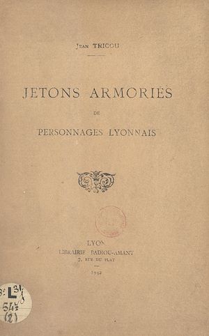 Téléchargez le livre :  Jetons armoriés de personnages lyonnais
