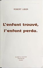 Télécharger le livre :  L'enfant trouvé, l'enfant perdu