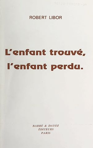 Téléchargez le livre :  L'enfant trouvé, l'enfant perdu