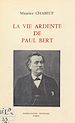 Télécharger le livre :  La vie ardente de Paul Bert