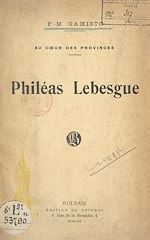 Télécharger le livre :  Philéas Lebesgue, au cœur des provinces