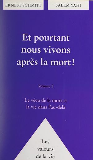Téléchargez le livre :  Et pourtant nous vivons après la mort ! (2). Le vécu de la mort et la vie dans l'au-delà