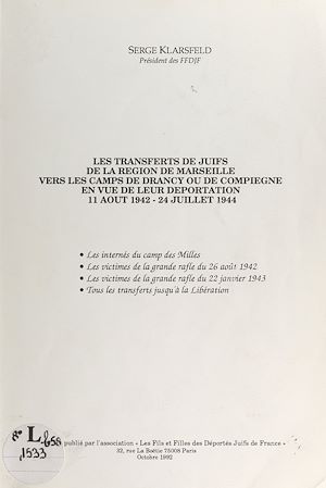 Téléchargez le livre :  Les transferts de Juifs de la région de Marseille vers les camps de Drancy ou de Compiègne en vue de leur déportation, 11 août 1942-24 juillet 1944