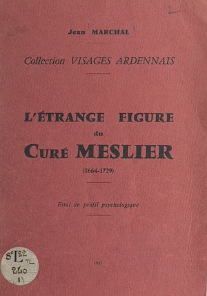 Téléchargez le livre :  L'étrange figure du curé Meslier (1664-1729)