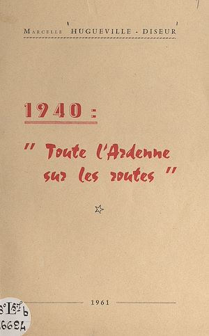 Téléchargez le livre :  1940 : toute l'Ardenne sur les routes