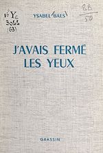 Télécharger le livre :  J'avais fermé les yeux