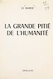 Télécharger le livre :  La grande pitié de l'humanité