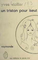 Télécharger le livre :  Un Tristan pour Iseut ; Raymonde