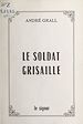 Télécharger le livre :  Le soldat grisaille
