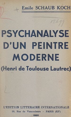 Téléchargez le livre :  Psychanalyse d'un peintre moderne : Henri de Toulouse-Lautrec