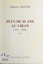 Télécharger le livre :  Plus de 65 ans au Liban (1921-1989)
