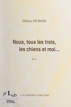Téléchargez le livre :  Nous, tous les trois, les chiens et moi...