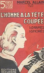 Télécharger le livre :  Les drames ignorés (5). L'homme à la tête coupée