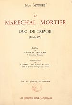 Télécharger le livre :  Le Maréchal Mortier, duc de Trévise (1768-1835)