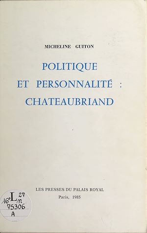 Téléchargez le livre :  Politique et personnalité : Chateaubriand