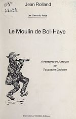 Télécharger le livre :  Le moulin de Bol-Haye : aventures et amours de Toussaint Cadoret