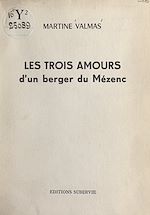 Télécharger le livre :  Les trois amours d'un berger du Mézenc
