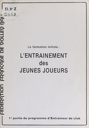 Téléchargez le livre :  La formation initiale : l'entrai^nement des jeunes joueurs