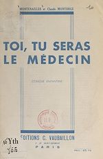 Télécharger le livre :  Toi, tu seras le médecin