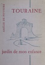 Télécharger le livre :  Touraine, jardin de mon enfance