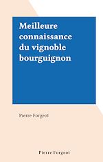 Télécharger le livre :  Meilleure connaissance du vignoble bourguignon