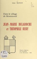 Télécharger le livre :  Dans le sillage de Montmorel : Jean-Marie Delaroche et Théophile Ruby