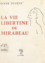 Télécharger le livre :  La vie libertine de Mirabeau