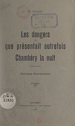 Télécharger le livre :  Les dangers que présentait autrefois Chambéry la nuit